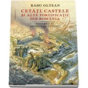 Oltean Radu, Cetati, castele si alte fortificatii din Romania. Volumul II, secolul al XVI-lea