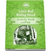 Classic Tales Second Edition Level 3. Little Red Riding Hood. Activity Book and Play