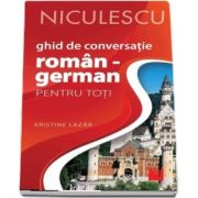 Lazar Kristine, Ghid de conversatie Roman - German pentru toti. Editia a II-a, revizuita si adaugita