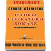 Istoria literaturii romane de la origini pana in prezent-editia Princeps-format electronic-CD