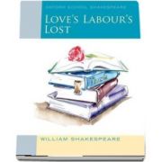 Oxford School Shakespeare. Loves Labours Lost