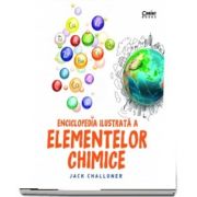 Enciclopedia ilustrata a elementelor chimice de Jack Challoner