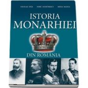 Istoria Monarhiei din Romania - Editia a II-a