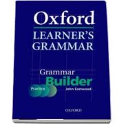 Oxford Learners Grammar. Grammar Builder. A Self Study Grammar Reference and Practice Series Including Books, CD ROM, and Website Resources