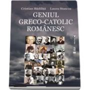 Geniul greco-catolic romanesc, editia a III-a