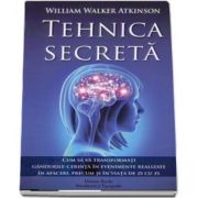 Tehnica secreta - William Walker Atkinson
