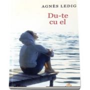 Du-te cu el (Agnes Ledig)