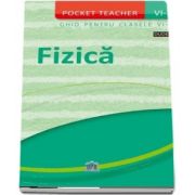Pocket teacher. Fizica, ghid pentru clasele VI-X