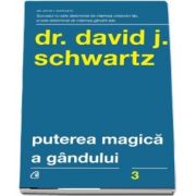 Puterea magica a gandului. Editia a V-a de David J. Schwartz