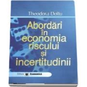 Abordari in economia riscului si incertitudinii (Theodora Doltu)