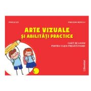 Arte vizuale si abilitati practice - caiet de lucru pentru clasa pregatitoare