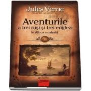 Aventurile a trei rusi si trei englezi in Africa australa (Jules Verne)