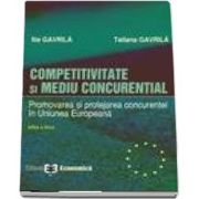 Competitivitate si mediu concurential. Promovarea si protejarea concurentei in Uniunea Europeana. Editia a II-a