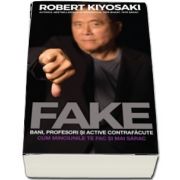 FAKE: Bani, profesori si active contrafacute de Robert T. Kiyosaki