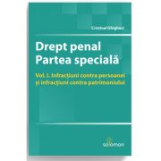 Drept penal. Partea speciala. Volumul I - Infractiuni contra persoanei si infractiuni contra patrimoniului