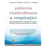 Puterea vindecatoare a respiratiei (Patricia L. Gerbarg)