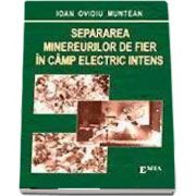 Separarea minereurilor de fier in camp electric intens