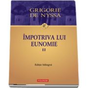 Impotriva lui Eunomie, volumul II - Editie bilingva