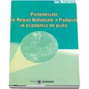 Parteneriate ale Regiei Nationale a Padurilor in economia de piata