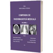 Compendiu de radioimagistica medicala. Volumul I, Maria Daniela Podeanu, University Press