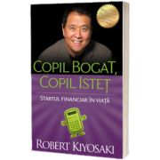 Copil bogat, copil istet. Editia a IV-a, Robert T Kiyosaki, Curtea Veche