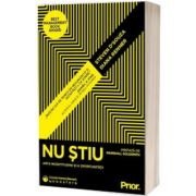 Nu stiu. Arta incertitudinii si a oportunitatii, Steven D Souza, Prior