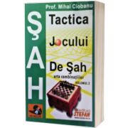 Tactica jocului de sah. Arta combinatiilor, volumul II - CD inclus, Mihai Ciobanu, Stefan