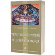 Traditie si innoire in slujirea liturgica, volumul III, Nicolae D Necula, Trinitas