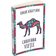Caravana vietii - 500 de catrene, Omar Khayyam