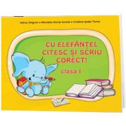 Cu Elefantel citesc si scriu corect! Clasa I, Adina Grigore, Ars Libri