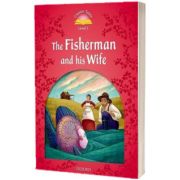 Classic Tales Second Edition. Level 2. The Fisherman and His Wife, Sue Arengo, Oxford University Press