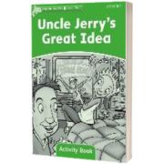 Dolphin Readers Level 3. Uncle Jerrys Great Idea Activity Book, Craig Wright, Oxford University Press