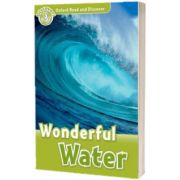 Oxford Read and Discover Level 3. Wonderful Water, Cheryl Palin, PENGUIN BOOKS LTD