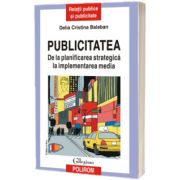 Publicitatea. De la planificarea strategica la implementarea media (editia a III-a revazuta si adaugita)