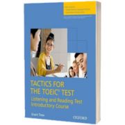 Tactics for the TOEIC (R) Test, Reading and Listening Test, Introductory Course. Pack. Essential tactics and practice to raise TOEIC scores