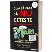 Cum sa faci sa nu citesti, dar sa iei note mari. Volumul II, Tommy Greenwald, ARTHUR