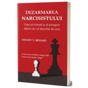 Dezarmarea Narcisistului, Wendy Behary, Psihobooks