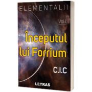 Elementalii. Inceputul lui Forrium, volumul I, C. I. C, LETRAS