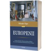 Europenii. Trei vieti si formarea unei culturi cosmopolite in Europa secolului al XIX-lea, Orlando Figes, POLIROM