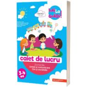 Hai la gradi! Limba si comunicare ( Om si societate). Caiet de lucru. 3-4 ani, Ioana Andreea Ciocalteu, PARALELA 45