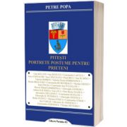 Pitesti. Portrete postume pentru prieteni, Petre Popa, PARALELA 45