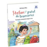 Stefan si puiul de tremurici - O poveste amuzanta despre frici, Adriana Mitu, DIDACTICA PUBLISHING HOUSE