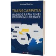 Transcarpatia. Radiografia unei regiuni multietnice, Marian Oancea, EIKON