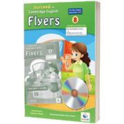 Cambridge YLE. Succeed in A2 FLYERS 2018. Format 8 Practice Tests. Teachers Edition with CD and Teachers Guide