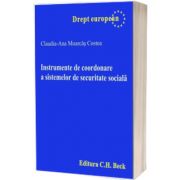 Instrumente de coordonare a sistemelor de securitate sociala. Costea, Claudia-Ana Moarcas. C. H. BECK