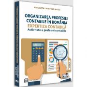 Organizarea profesiei contabile in Romania. Expertiza contabila-activitate a profesiei contabile