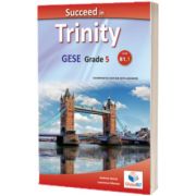 Succeed in Trinity GESE Grade 5 CEFR B1.1. Global ELT Overprinted Edition with answers