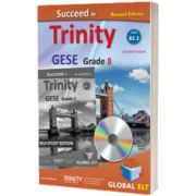 Succeed in Trinity GESE Grade 8. CEFR B2.2. REVISED EDITION Self-study Edition