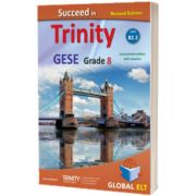 Succeed in Trinity GESE Grade 8. CEFR B2.2 REVISED EDITION. Teachers book