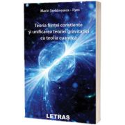 Teoria fiintei constiente si unificarea teoriei gravitatiei cu teoria cuantica